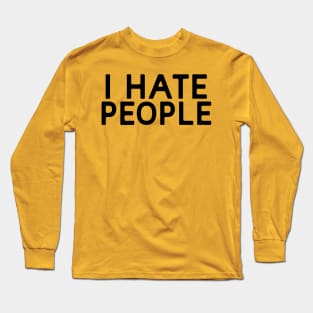 I Hate People Long Sleeve T-Shirt